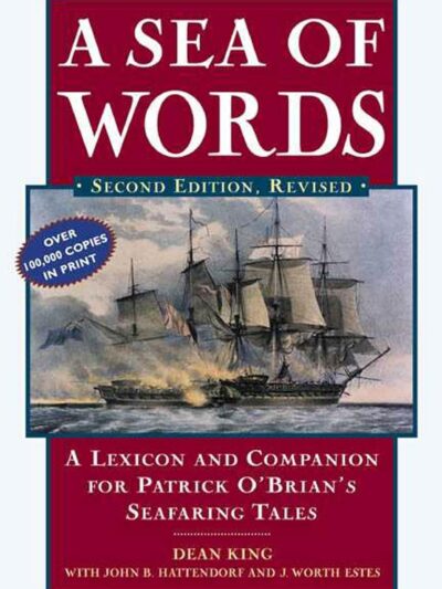 A Sea of Words: A Lexicon and Companion to the Complete Seafaring Tales of Patrick O'Brian